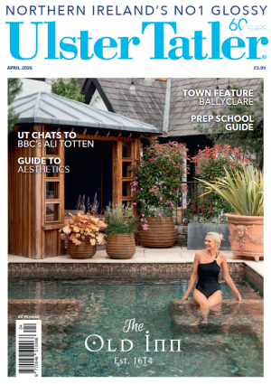 Ulster Tatler April 2026 Digital Edition