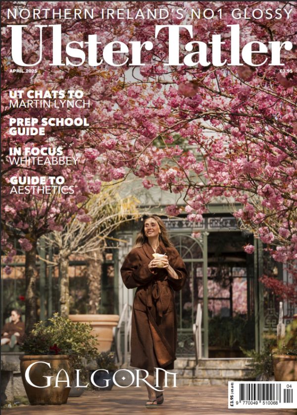 Ulster Tatler April 2025 Digital Issue