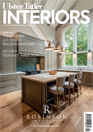 Ulster Tatler Interiors Issue 1 Spring Edition 2026
